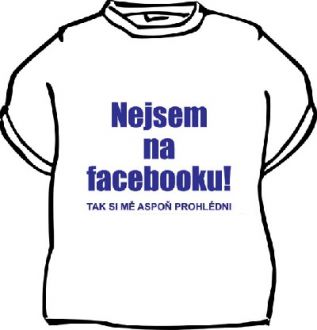 Tričko Nejsem na facebooku