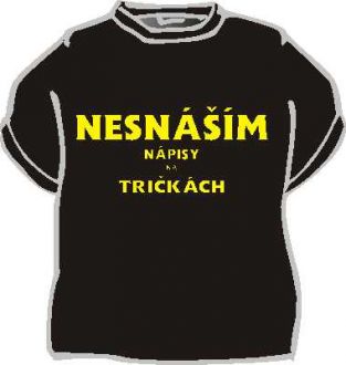 Tričko Nesnáším nápisy na tričkách