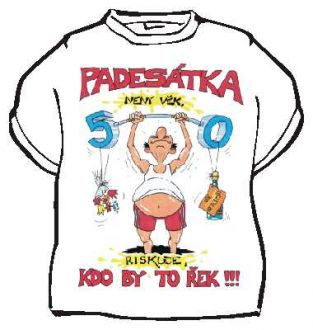 Tričko Padesátka není věk ...