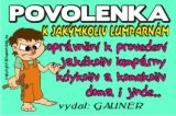 b Povolenka k jakýmkoliv lumpárnám