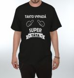 Tričko - Takto vypadá super Táta